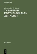 Theater Im Postkolonialen Zeitalter: Studien Zum Theatersynkretismus Im Englischsprachigen Raum