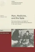 Man, Medicine, and the State: The Human Body as an Object of Government Sponsored Medical Research in the 20th Century