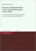 Renault Und Daimler-Benz in Der Zwischenkriegszeit (1919-1938): Eine Vergleichende Unternehmensgeschichte Zweier Europaischer Automobilhersteller