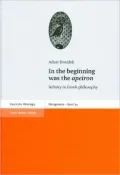In the Beginning Was the Apeiron: Infinity in Greek Philosophy