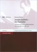 Joseph Goebbels - Der Journalist: Darstellung Seines Publizistischen Werdegangs 1923 Bis 1933