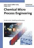 Chemical Micro Process Engineering Fundamentals, Modelling and Reactions
