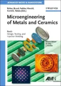Microengineering of Metals and Ceramics: Part I: Design, Tooling, and Injection Molding, Vol. 1