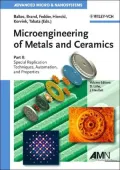 Microengineering of Metals and Ceramics: Part II: Special Replication Techniques, Automation, and Properties, Vol. 2