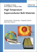 High Temperature Superconductor Bulk Materials : Fundamentals - Processing - Properties Control - Application Aspects