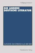 Die Andere Deutsche Literatur: Aufsatze Zur Literatur Aus Der DDR