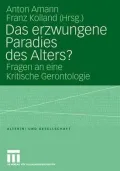 Das erzwungene Paradies des Alters?: Fragen an eine Kritische Gerontologie