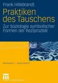 Praktiken des Tauschens: Zur Soziologie symbolischer Formen der Reziprozitat