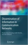 Dissemination of Information in Communication Networks: Broadcasting, Gossiping, Leader Election, and Fault-Tolerance