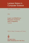 Logic and Machines: Decision Problems and Complexity: Proceedings of the Symposium “Rekursive Kombinatorik“ Held from May 23 - 28, 1983 at the Institut Für Mathematische Logik Und Grundlagenforschung Der