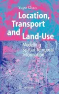 Location, Transport and Land-Use: Modeling Spatial-Temporal Information