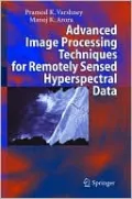 Advanced Image Processing Techniques for Remotely Sensed Hyperspectral Data