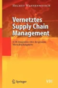 Vernetztes Supply Chain Management: Scm-Integration Uber Die Gesamte Wertschopfungskette