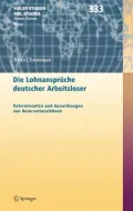 Die Lohnansprüche deutscher Arbeitsloser. Kieler Studien: Band 333