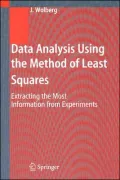 Data Analysis Using the Method of Least Squares: Extracting the Most Information from Experiments
