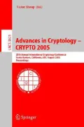 Advances in Cryptology - CRYPTO 2005: 25th Annual International Cryptology Conference, Santa Barbara, California, USA, August 14-18, 2005, Proceedings