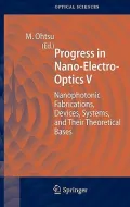 Progress in Nano-Electro-Optics V : Nanophotonic Fabrications, Devices, Systems, and Their Theoretical Bases
