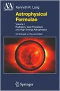 Astrophysical Formulae: Volume I: Radiation, Gas Processes and High Energy Astrophysics: Volume II: Space, Time, Matter and Cosmology