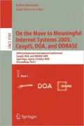 On the Move to Meaningful Internet Systems 2005 : CoopIS, DOA, and ODBASE: CoopIS, DOA, and ODBASE: OTM Confederated International Conferences CoopIS, DOA, and ODBASE 2005, Agia Napa, Cyprus, October 31 - November 4, 2005: Proceedings
