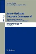 Agent-Mediated Electronic Commerce VI: Theories for and Engineering of Distributed Mechanisms and SystemsAAMAS 2004 Workshop, Amec 2004, New York, NY, USA, July 19, 2004, Revised Selected Papers