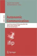 Autonomic Communication: Second International IFIP Workshop, WAC 2005, Athens, Greece, October 2-5, 2005, Revised Selected Papers