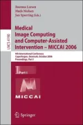 Medical Image Computing and Computer-Assisted Intervention - MICCAI 2006: 9th International Conference, Copenhagen, Denmark, October 2006 Proceedings, Part 1