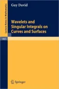 Wavelets and Singular Integrals on Curves and Surfaces (Lecture Notes in Mathematics / Nankai Institute of Mathematics, Tianjin, P.R. China)