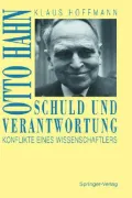 Schuld Und Verantwortung: Otto Hahn, Konflikte Eines Wissenschaftlers