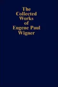 The Collected Works Of Eugene Paul Wigner, Vol. 8