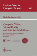 Computer Vision, Virtual Reality and Robotics in Medicine: First International Conference, CVRMed '95, Nice, France, April 3-6, 1995. Proceedings