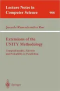 Extensions of the UNITY Methodology