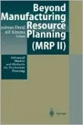 Beyond Manufacturing Resource Planning (MRP II): Advanced Models and Methods for Production Planning