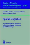 Spatial Cognition: An Interdisciplinary Approach to Representing and Processing Spatial Knowledge, Vol. 140