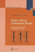 Elastic Waves in Random Media : Fundamentals of Seismic Stratigraphic Filtering