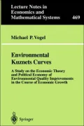 Environmental Kuznets Curves : A Study on the Economic Theory and Political Economy of Environmental Quality Improvements in the Course of Economic Growth