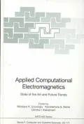 Applied Computational Electromagnetics : State of the Art and Future Trends: Proceedings of the NATO Advanced Study Institute on Applied Computational Electromagnetics: State of the Art and Future Trends, Held at the Island of Samos, Greece, July 26 - Aug