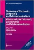 Dictionary of Electronics, Computing, and Telecommunications/Woerterbuch der elektronik, datentechnik und telekommunikation