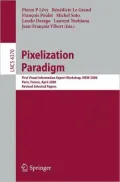 Pixelization Paradigm: Visual Information Expert Workshop, View 2006, Paris, France, April 24-25, 2006, Revised Selected Papers