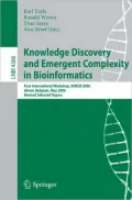 Knowledge Discovery and Emergent Complexity in Bioinformatics: First International Workshop, KDECB 2006, Ghent, Belgium, May 10, 2006, Revised Selecte