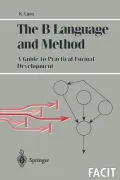 The B Language and Method : A Guide to Practical Formal Development