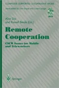 Remote Cooperation : CSCW Issues for Mobile and Tele-Workers