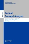 Formal Concept Analysis: 6th International Conference, Icfca 2008, Montreal, Canada, February 25-28, 2008, Proceedings