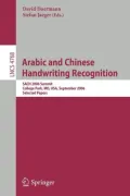 Arabic and Chinese Handwriting Recognition : SACH 2006 Summit, College Park, MD, USA, September 27-28, 2006, Selected Papers