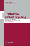 Trustworthy Global Computing: Third Symposium, TGC 2007, Sophia-Antipolis, France, November 5-6, 2007, Revised Selected Papers