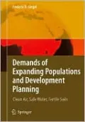 Demands of Expanding Populations and Development Planning : Clean Air, Safe Water, Fertile Soils