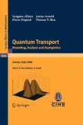 Quantum Transport: Modelling, Analysis and Asymptotics - Lectures Given at the C.I.M.E. Summer School Held in Cetraro, Italy, September 1