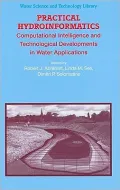 Practical Hydroinformatics: Computational Intelligence and Technological Developments in Water Applications
