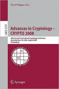 Advances in Cryptology - Crypto 2008: 28th Annual International Cryptology Conference, Santa Barbara, CA, USA, August 17-21, 2008, Proceedings