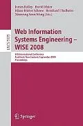 Web Information Systems Engineering - Wise 2008: 9th International Conference, Auckland, New...
