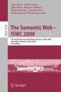 The Semantic Web - ISWC 2008: 7th International Semantic Web Conference, ISWC 2008, Karlsruhe, Germany, October 26-30, 2008 Proceedings